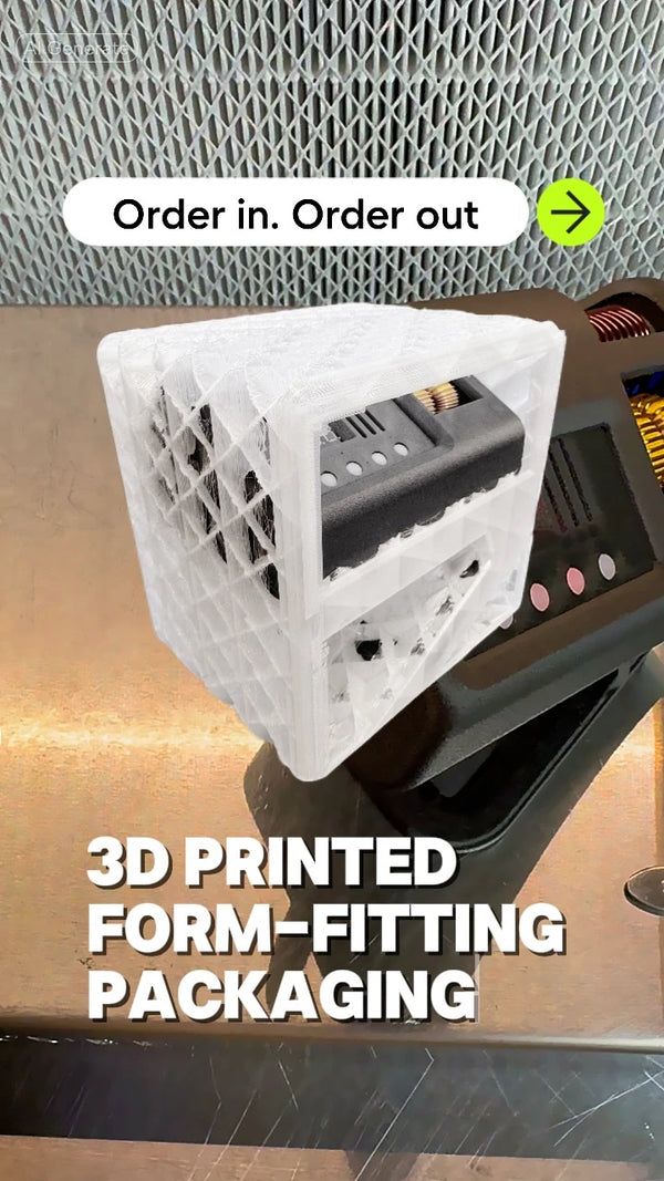 3D printed form-fitting packaging on a printer with text 'Order in. Order out' and '3D Printed Form-Fitting Packaging'.